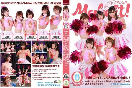 PARATHD-2571 [A-ONE & M's Presents] 5 Pop Idols Make Their Debut And Get Creampied! Complete Edition ~You Choose Who Will Be The Leader Of &quotMake It!," The Pop Idol Group You Can Feel!